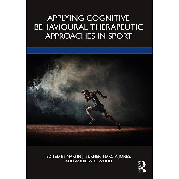 Applying Cognitive Behavioural Therapeutic Approaches in Sport