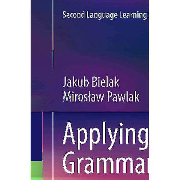 Applying Cognitive Grammar in the Foreign Language Classroom, Jakub Bielak, Miroslaw Pawlak