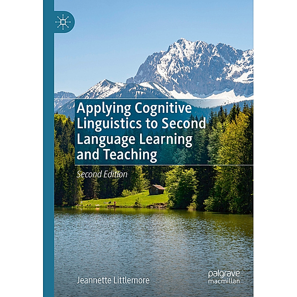 Applying Cognitive Linguistics to Second Language Learning and Teaching, Jeannette Littlemore