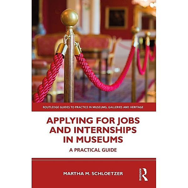 Applying for Jobs and Internships in Museums, Martha M. Schloetzer