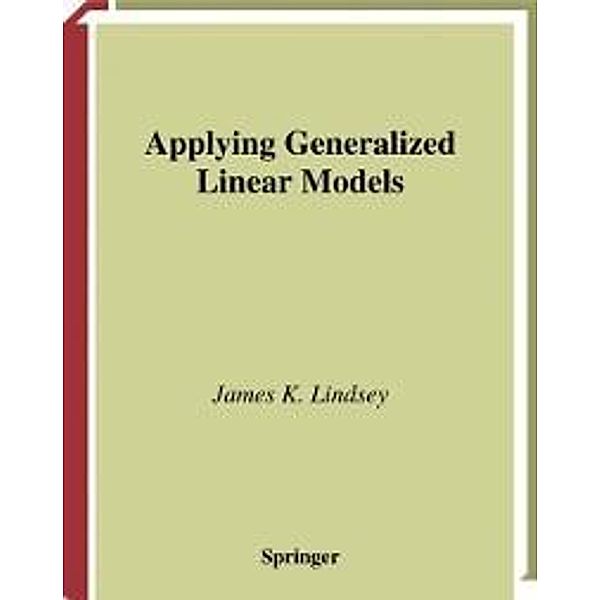 Applying Generalized Linear Models / Springer Texts in Statistics, James K. Lindsey