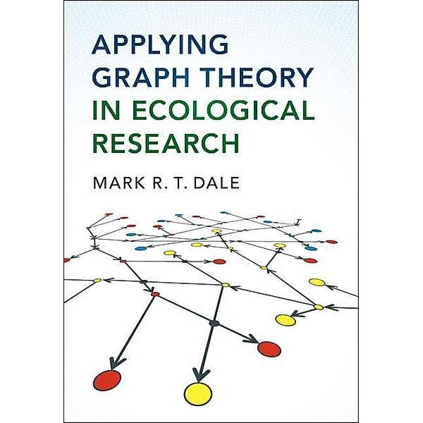 Applying Graph Theory in Ecological Research, Mark R. T. Dale