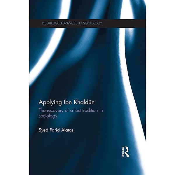 Applying Ibn Khaldun / Routledge Advances in Sociology, Syed Farid Alatas