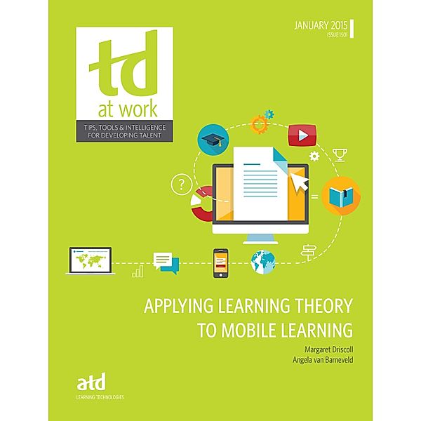 Applying Learning Theory to Mobile Learning, Margaret Driscoll and Angela van Barneveld