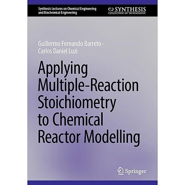 Applying Multiple-Reaction Stoichiometry to Chemical Reactor Modelling, Guillermo Fernando Barreto, Carlos Daniel Luzi