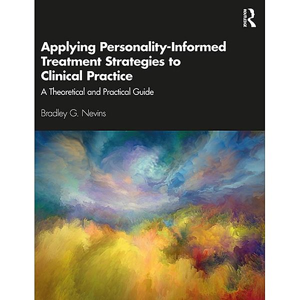 Applying Personality-Informed Treatment Strategies to Clinical Practice, Bradley G Nevins