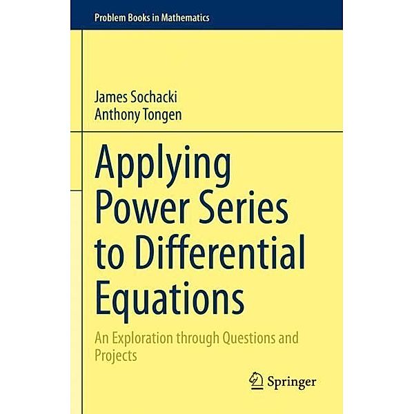 Applying Power Series to Differential Equations, James Sochacki, Anthony Tongen