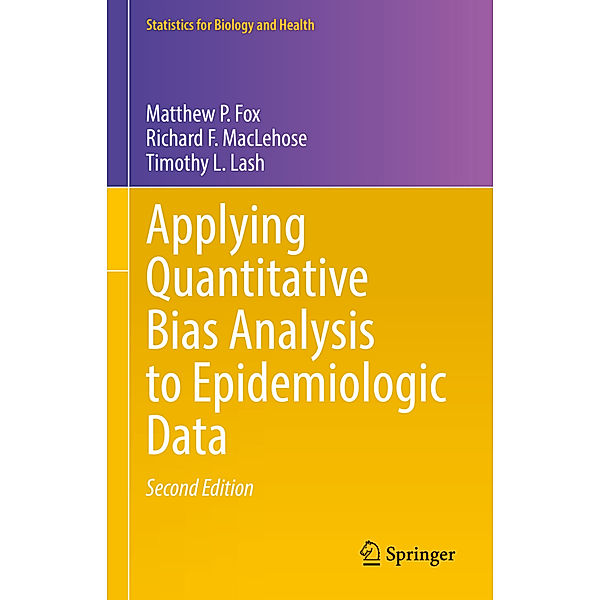 Applying Quantitative Bias Analysis to Epidemiologic Data, Matthew P. Fox, Richard F. MacLehose, Timothy L. Lash