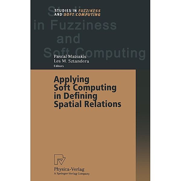 Applying Soft Computing in Defining Spatial Relations / Studies in Fuzziness and Soft Computing Bd.106