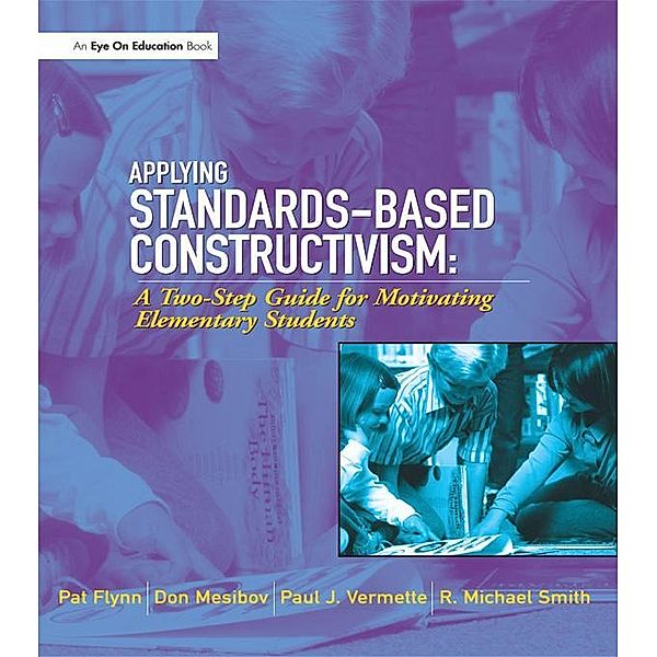 Applying Standards-Based Constructivism, Pat Flynn, Don Mesibov, Paul Vermette