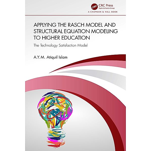 Applying the Rasch Model and Structural Equation Modeling to Higher Education, A. Y. M. Atiquil Islam