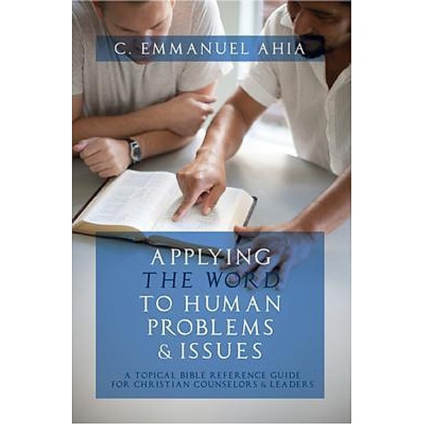 Applying the Word to Human Problems & Issues, C. Emmanuel Ahia