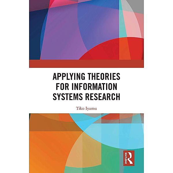 Applying Theories for Information Systems Research, Tiko Iyamu