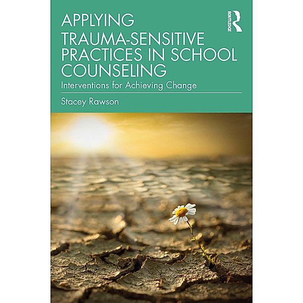 Applying Trauma-Sensitive Practices in School Counseling, Stacey Rawson