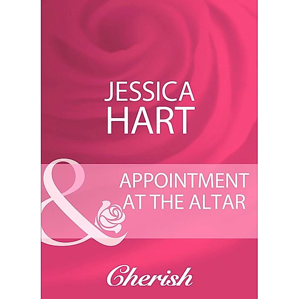 Appointment At The Altar (Mills & Boon Cherish), Jessica Hart