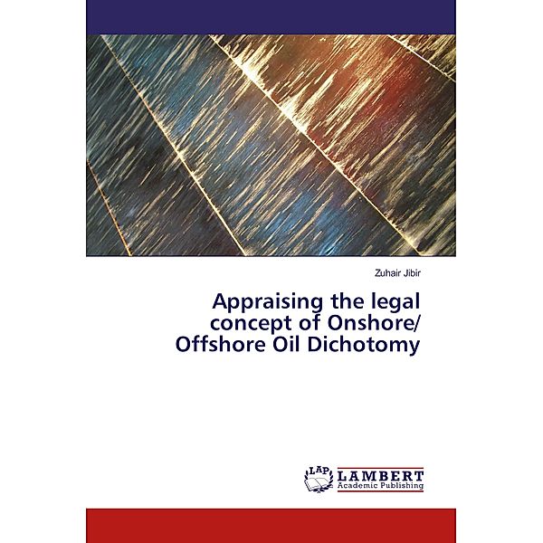 Appraising the legal concept of Onshore/ Offshore Oil Dichotomy, Zuhair Jibir