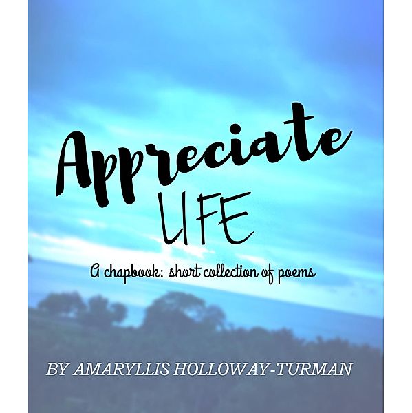 Appreciate Life, Amaryllis Holloway-Turman