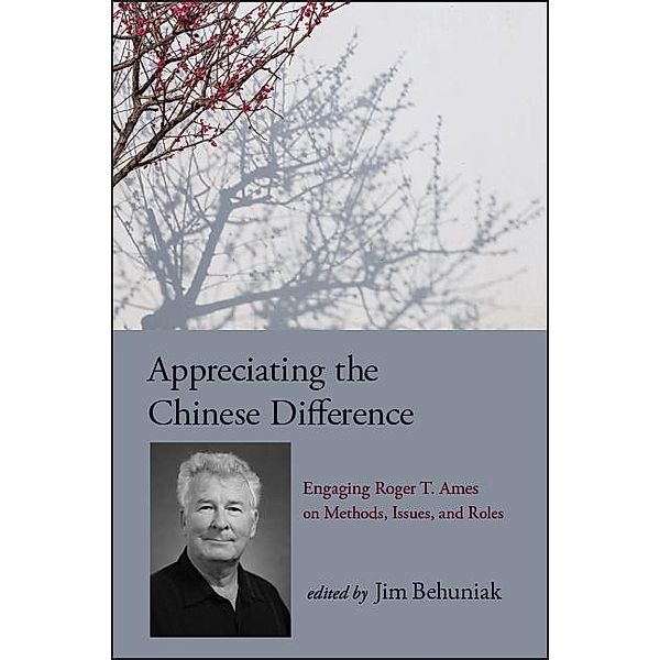 Appreciating the Chinese Difference / SUNY series in Chinese Philosophy and Culture