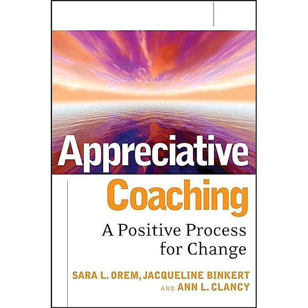 Appreciative Coaching, Sara L. Orem, Jacqueline Binkert, Ann L. Clancy