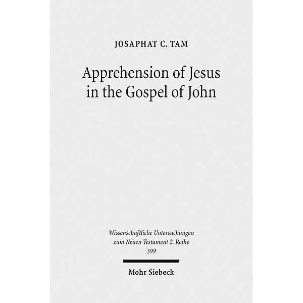 Apprehension of Jesus in the Gospel of John, Josaphat C. Tam