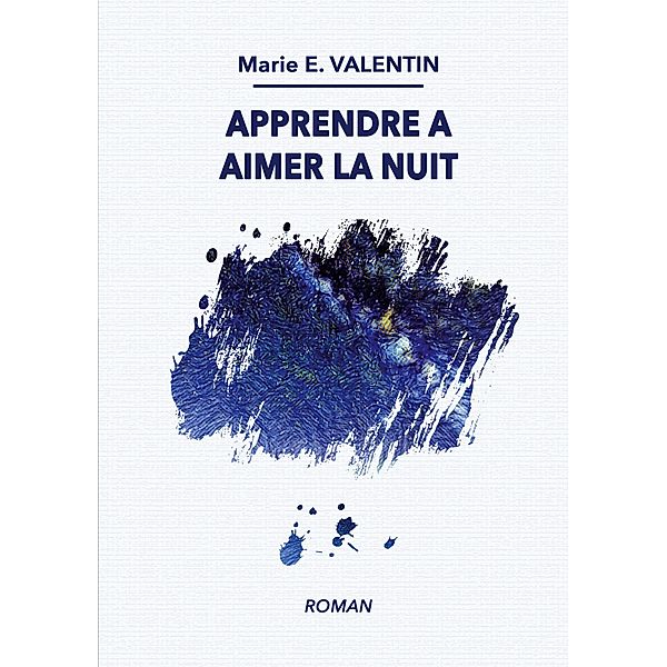 Apprendre à aimer la nuit, Marie E. Valentin