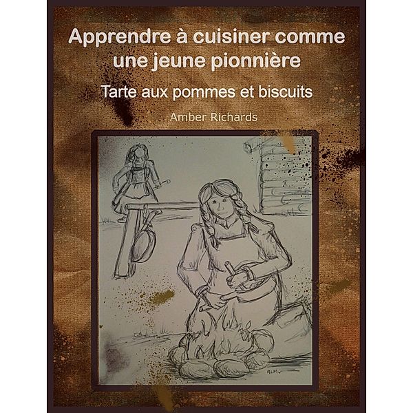 Apprendre a cuisiner comme une jeune pionniere, Amber Richards