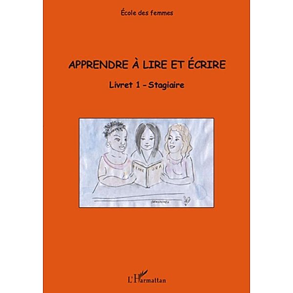 Apprendre A lire et ecrire (livret 1) - stagiaire / Harmattan, Collectif Collectif