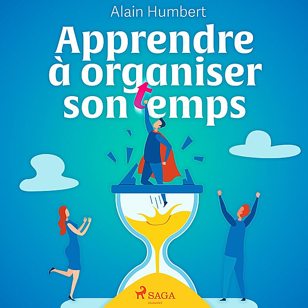 Apprendre à organiser son temps, Alain Humbert