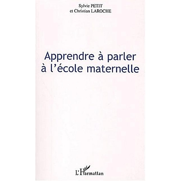 APPRENDRE A PARLER A L'ECOLE MATERNELLE / Hors-collection, Petit \ Laroche
