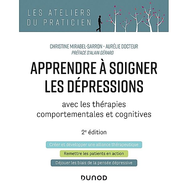 Apprendre à soigner les dépressions - 2e éd. / Les Ateliers du praticien, Christine Mirabel-Sarron, Aurélie Docteur