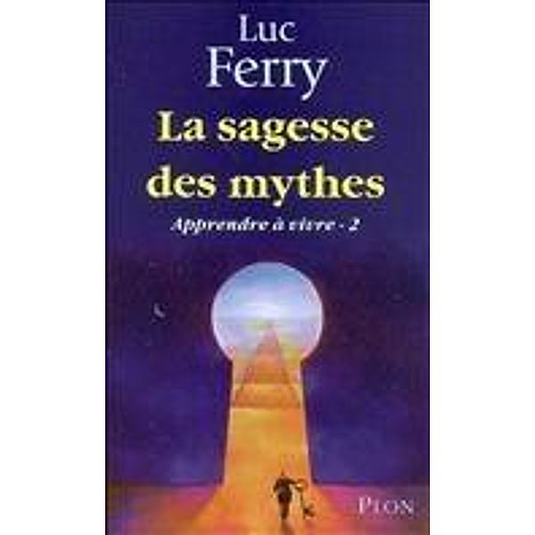 Apprendre a Vivre - 2 - La Sagesse Des M, Luc Ferry