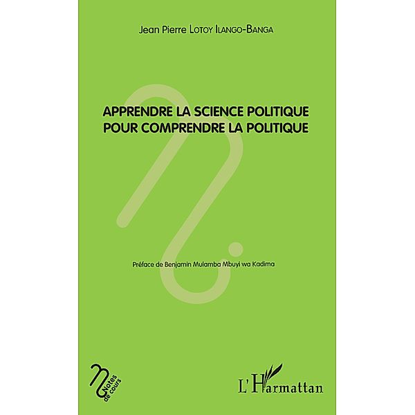 Apprendre la science politique pour comprendre la politique, Lotoy Ilango-Banga Jean-Pierre Lotoy Ilango-Banga