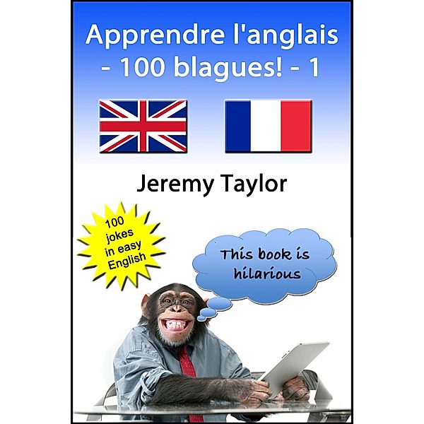 Apprendre l'anglais: 100 blagues! / Jeremy Taylor, Jeremy Taylor