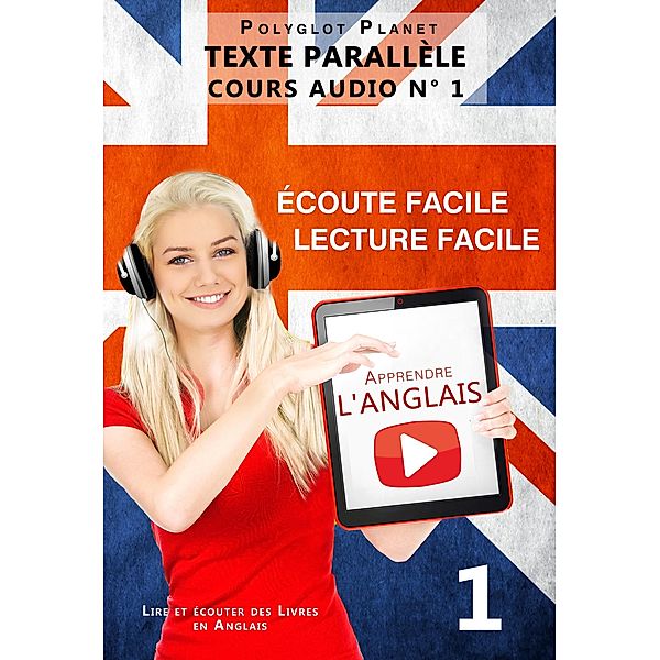 Apprendre l'anglais - Écoute facile | Lecture facile | Texte parallèle COURS AUDIO N° 1 (Lire et écouter des Livres en Anglais, #1) / Lire et écouter des Livres en Anglais, Polyglot Planet