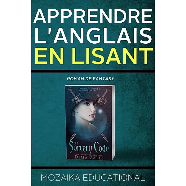 Apprendre l'anglais: En lisant de la fantasy, Dima Zales, Mozaika Educational