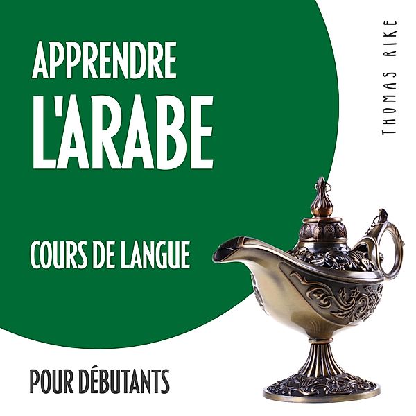 Apprendre l'arabe (cours de langue pour débutants), Thomas Rike