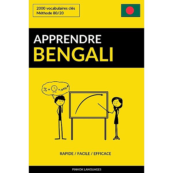 Apprendre le bengali: Rapide / Facile / Efficace: 2000 vocabulaires cles, Pinhok Languages