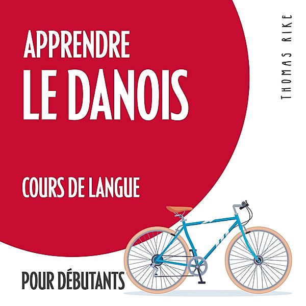 Apprendre le danois (cours de langue pour débutants), Thomas Rike