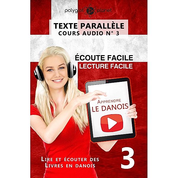 Apprendre le danois - Texte parallèle | Écoute facile | Lecture facile - COURS AUDIO N° 3 (Lire et écouter des Livres en danois, #3) / Lire et écouter des Livres en danois, Polyglot Planet