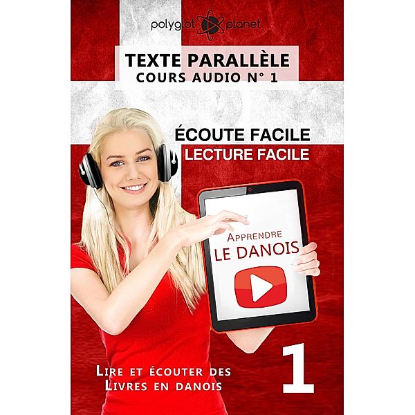 Apprendre le danois - Texte parallèle | Écoute facile | Lecture facile - COURS AUDIO N° 1 (Lire et écouter des Livres en danois, #1) / Lire et écouter des Livres en danois, Polyglot Planet