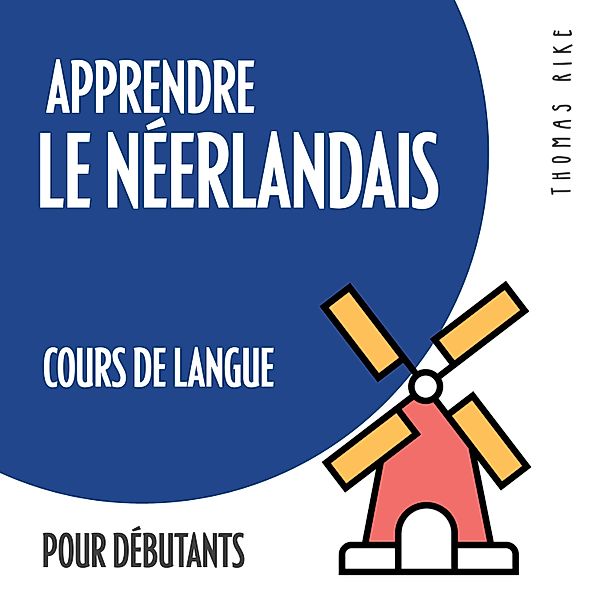 Apprendre le néerlandais (cours de langue pour débutants), Thomas Rike