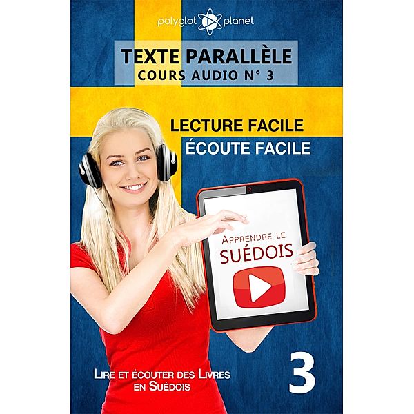 Apprendre le suédois | Écoute facile | Lecture facile | Texte parallèle COURS AUDIO N° 3 (Lire et écouter des Livres en Suédois, #3) / Lire et écouter des Livres en Suédois, Polyglot Planet