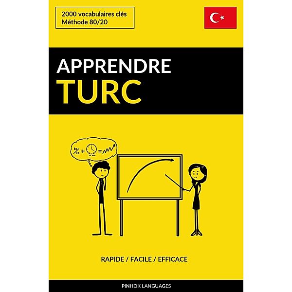 Apprendre le turc: Rapide / Facile / Efficace: 2000 vocabulaires cles, Pinhok Languages