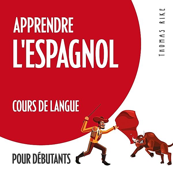 Apprendre l'espagnol (cours de langue pour débutants), Thomas Rike