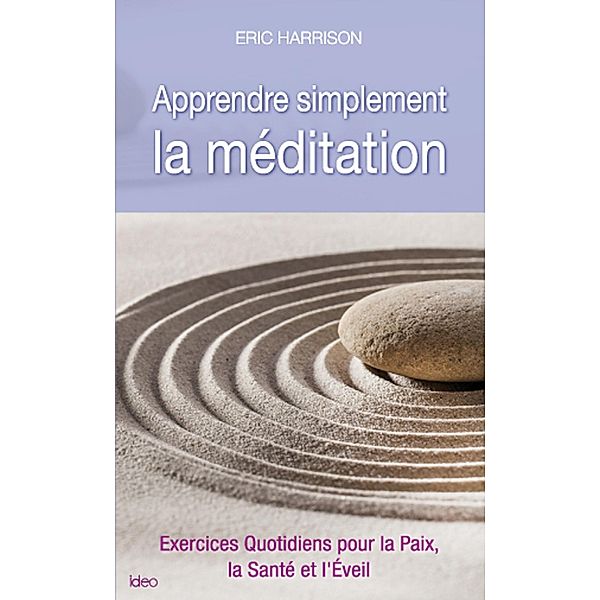 Apprendre simplement la méditation, Eric Harrison