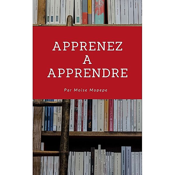 Apprenez à Apprendre, Moise Mopepe