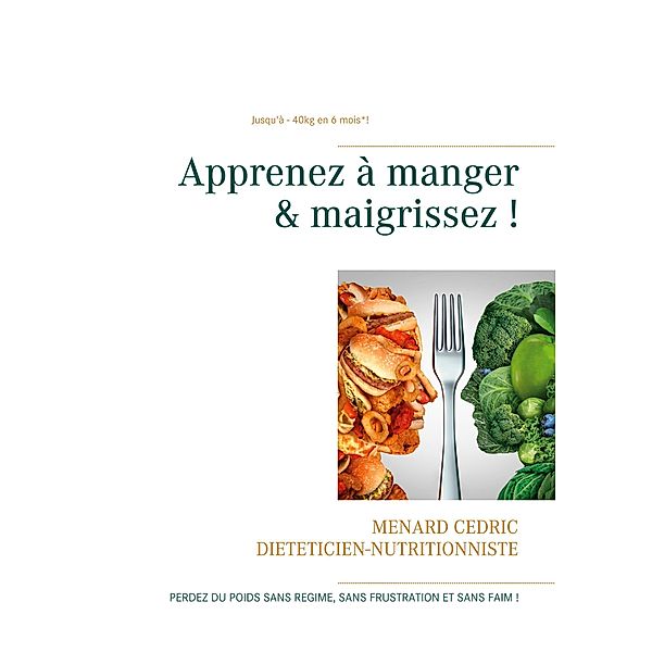 Apprenez à manger & maigrissez !, Cédric Menard