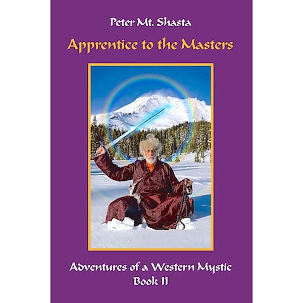 Apprentice to the Masters (Adventures of a Western Mystic, #2) / Adventures of a Western Mystic, Peter Mt. Shasta