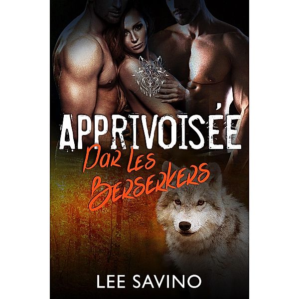 Apprivoisée par les Berserkers (La Saga des Berserkers, #12) / La Saga des Berserkers, Lee Savino