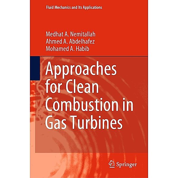 Approaches for Clean Combustion in Gas Turbines / Fluid Mechanics and Its Applications Bd.122, Medhat A. Nemitallah, Ahmed A. Abdelhafez, Mohamed A. Habib